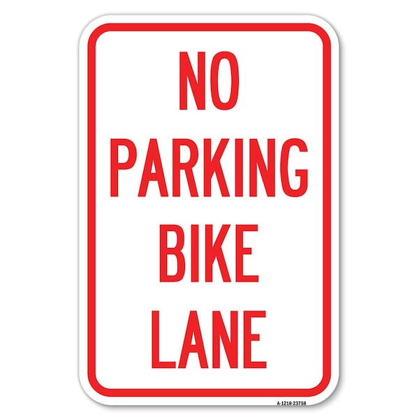 Signmission No Parking Bike Lane Heavy-Gauge Aluminum Sign, 12" x 18", A-1218-23758 A-1218-23758 - main